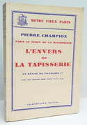 L'ENVERS DE LA TAPISSERIE. Le règne de François Ier. Paris au temps de la Renaissance. Notre vieux Paris. Avec une gravure hors-texte et un plan.  par CHAMPION (Pierre). 