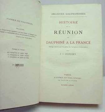 HISTOIRE DE LA REUNION DU DAUPHINE A LA FRANCE. Archives dauphinoises. . GUIFFREY (J. J.).