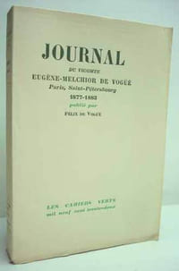 JOURNAL DU VICOMTE E.-M. DE VOGUE. Paris-Saint-Petersbourg 1877-1883. Publié par Félix de Vogüé. Avec quatre portraits hors-texte.