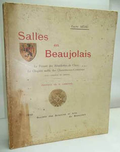 SALLES EN BEAUJOLAIS. Le Prieuré des Bénédictins de Cluny. Le Chapitre noble des Chanoinesses-Comtesses. Préface de G. Lenotre. 