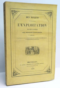 DES MOYENS DE SOUSTRAIRE L'EXPLOITATION DES MINES DE HOUILLE AUX CHANCES D'EXPLOSION. Recueil de mémoires et de rapports publié par l'Académie Royale des Sciences et Belles-Lettres de Bruxelles.