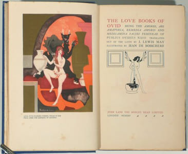 THE LOVE BOOKS OF OVID being the Amores, Ars Amatoria, Remedia Amoris and Medicamina Faciei Femineae of Publius Ovidius Naso translated out of the latin by J. LEWIS MAY illustrated by Jean de BOSSCHERE. 