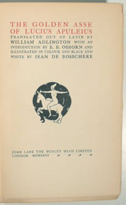 THE GOLDEN ASSE OF LUCIUS APULEIUS translated out of latin by William ADLINGTON with an introduction by E. B. OSBORN and illustrated in colour and black and white by Jean de BOSSCHERE.