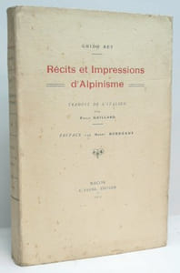 RÉCITS ET IMPRESSIONS D'ALPINISME. Traduit de l'italien par Emile Gaillard. Préface par Henry Bordeaux. 