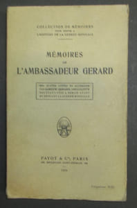 Mémoires de l'Ambassadeur Gérard  - "Mes quatre années en Allemagne" par J. W. GERARD, Ambassadeur des Etats-Unis à Berlin avant et pendant la guerre mondiale. Avec un portrait et quatorze fac-similés.