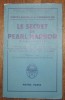 Le secret de Pearl Harbor (7 décembre 1941 ). Préfaces du Contre-Amiral Kimmel ,et de l'Amiral de la Flotte W.F. Halsey .Traduit par le Capitaine de ...