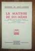 La maitrise de soi-même. Comment l'acquerir. Moyens efficaces de guerir l'émotivité, l'impulsivité, l'expansivité. Procédés rapides pour conserver un ...