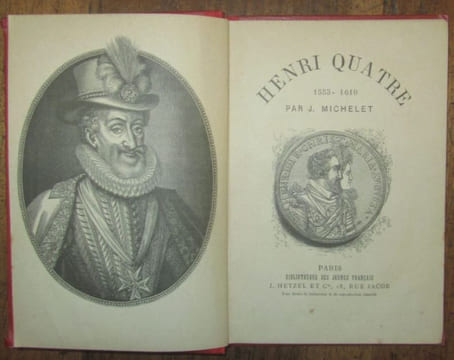 Henri Quatre 1553-1610.. MICHELET (Jules).-