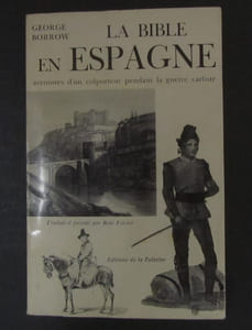 La Bible en Espagne. Aventures d'un colorteur pendant la guerre carliste. Traduit et présenté par René Fréchet.