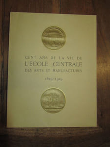 Cent ans de la vie de l'école centrale des arts et manufactures 1829-1929.