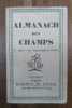 Almanach des champs (1er Mai - 1er Novembre 1930). Contenant des textes inédits de Francis Jammes, Cécile Sauvage, Jean Giono, J. E. Gaulmier, Léonce ...