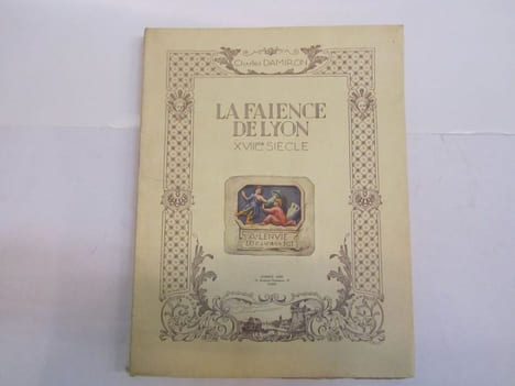 La faïence de Lyon, Deuxième époque : Le XVIIIe siècle.. [FAÏENCE] - [LYONNAIS] - DAMIRON (Charles).-