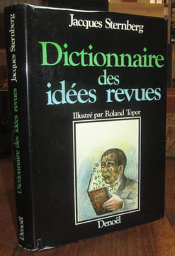 Dictionnaire des Idées revues. Illustré par Roland TOPOR.. [TOPOR (Roland)] - STERNBERG (Jacques).-