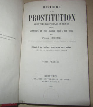 Histoire de la Prostitution chez tous les peuples du monde depuis l'antiquité la plus reculée jusqu'à nos jours. Illustré de belles gravures sur ...