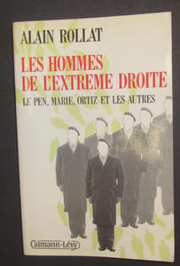 Les hommes de l'extrême droite. Le Pen, Marie, Ortiz et les autres.