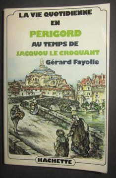 La vie quotidienne en Périgord au temps de Jacquou le Croquant.. [PERIGORD] - FAYOLLE (Gérard).-