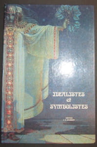 Idéalistes et symbolistes. Exposition 3 octobre 21 décembre 1973. Texte de Philippe Jullian.