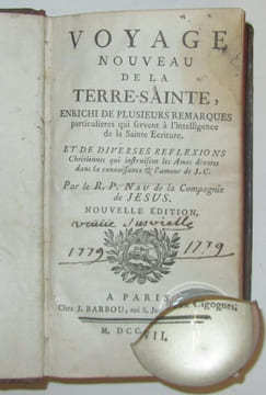 Voyage nouveau de la Terre-Sainte, enrichi de plusieurs remarques particulières qui servent à l'intelligence de la Saqinte Ecriture. Et de diverses ...