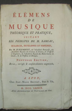 Elemens de Musique théorique et pratique, suivant les principes de M. Rameau, éclaircis, développés et simplifiés, par M. d'Alembert. Nouvelle ...