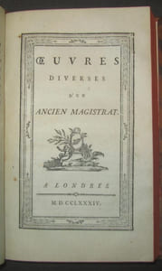 Considérations sur le gouvernement ancien et présent de la France, par M. le Marquis d'Argenson. .......... Relié avec : Oeuvres diverses d'un ancien Magistrat [par Jean-Louis, Marquis de Maleteste].