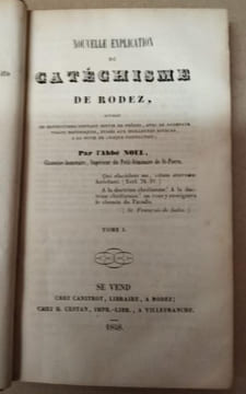 Nouvelle explication du Catéchisme de Rodez divisée en instructions pouvant servir de prônes, avec de nombreux traits historiques, ... à la suite de ...