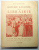 Histoire illustrée de la Librairie et du livre français. Jean-Alexis Neret