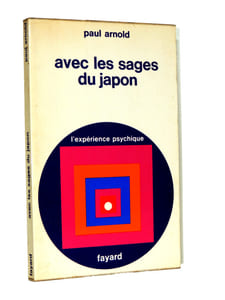 Paul Arnold. Avec les sages du Japon. L'expérience Psychique.