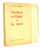 Orientalisme. Claude Farrère. Shahrâ sultane et la mer. Ex Hors Commerce. Claude Farrère.