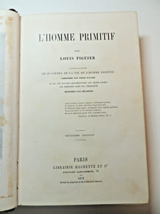 Louis Figuier. L'Homme primitif. 39 scènes de la vie primitive. 1870