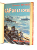 Guerre 39/45. Capitaine de Vaisseau Lepotier. Cap sur la Corse.  Capitaine de Vaisseau Lepotier