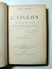 Théatre. Edmond Rostand. L'Aiglon ( Drame en 6 actes ). Edmond Rostand