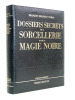 Dossiers secrets de la sorcellerie et de la magie noire. François Ribadeau Dumas