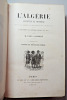 L’Algérie Ancienne et Moderne depuis les premiers établissements des Carthaginois jusqu'à l'expédition du général Randon en 1853. . Léon Galibert.