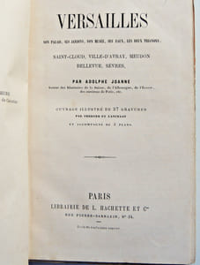 Versailles, son Palais, ses jardins, son musée, ses eaux, les deux Trianons; Saint Cloud, Ville-d'Avray, Meudon, Bellevue, Sèvres