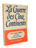 La guerre des cinq continents. . De Stanislas Szymanczyk, critique militaire de la revue La France Libre (1940-1945)
