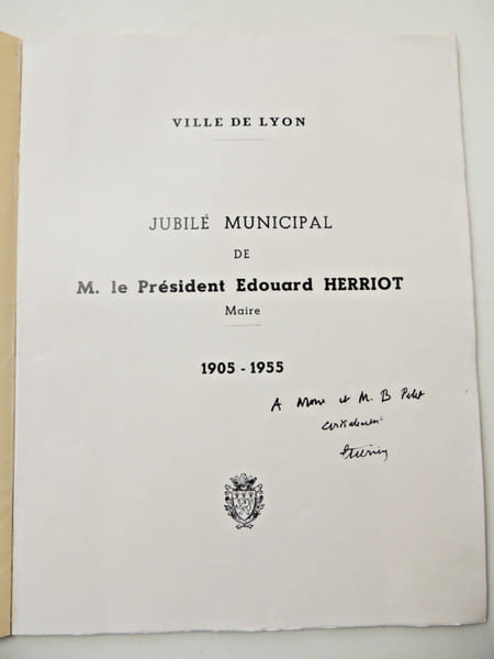 Ville de Lyon. Jubil&eacute; municipal de M. le Pr&eacute;sident Edouard Herriot, Maire 1905-1955. Edouard Herriot