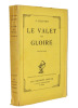 Le valet de gloire. ( guerre 14/18). Joseph Jolinon