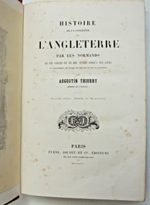 Histoire de la conquête de l'Angleterre par les Normands de ses causes et de ses suites jusqu’à nos jours en Angleterre, en Écosse, en Irlande et sur le Continent.