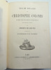 Vie et voyages de Christophe Colomb, d'apr&egrave;s des documents authentiques tir&eacute;s d'Espagne et d'Italie. Rossely de Lorgues