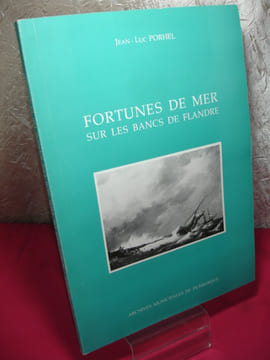 FORTUNES DE MER, sur les bancs de Flandre. Jean Luc Porthel