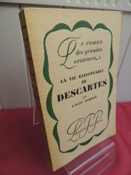 LA VIE RAISONNABLE DE DESCARTES . Louis Dimier