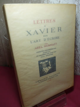 LETTRES A XAVIER SUR L'ART D’ÉCRIRE. Abel Hermant
