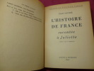 HISTOIRE DE FRANCE RACONTÉE A JULIETTE (Ie siècle au XXe siecle ). Jean Duché