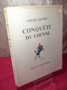 CHEVAL EQUITATION / LA CONQUETE DU CHEVAL Illustré couleur. Y.Benoit-Gironière