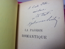 La Passion romantique. .Bel exemplaire enrichit d'un envoi signé des deux auteurs. . Alphonse Séché et Jules Bertaut 