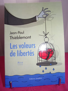 LES VOLEURS DE LIBERTÉ. Jean-Paul Thiéblemont