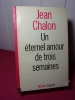 UN ÉTERNEL AMOUR DE TROIS SEMAINES
. Jean Chalon