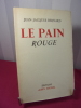 LE PAIN ROUGE. Jean-Jacques BERNARD