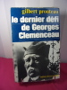 LE DERNIER DÉFI DE GEORGES CLEMENCEAU. Gilbert Prouteau
 