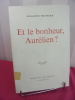 ET LE BONHEUR AUR&Eacute;LIEN ?. Rolande Meunier